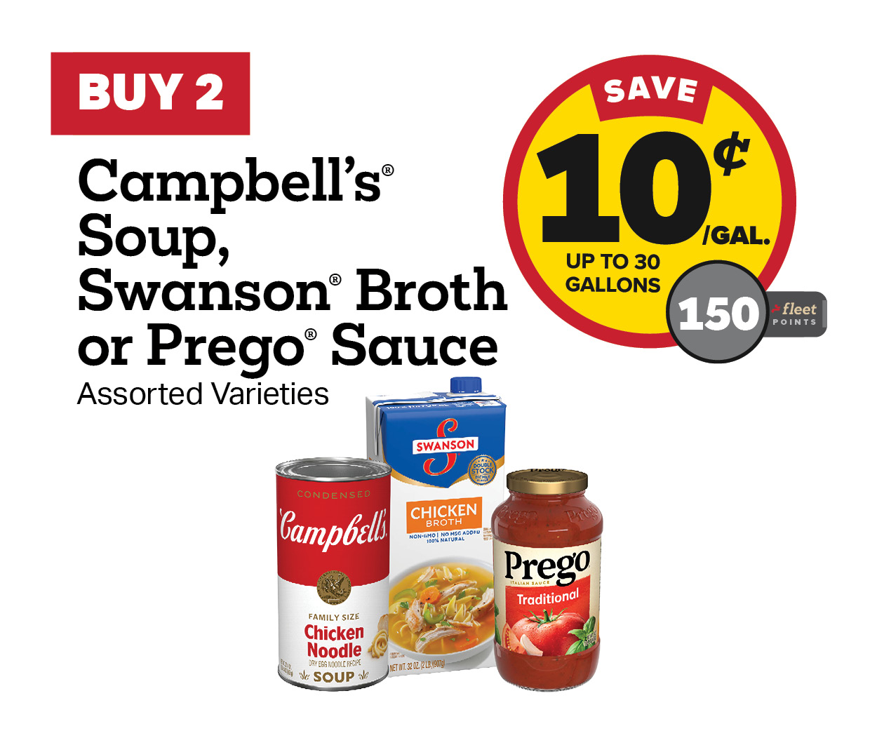 Buy 2 Campbell's Soup, Swanson Broth or Prego Sauce Earn 10 cents per Gallon or 150 Fleet Points