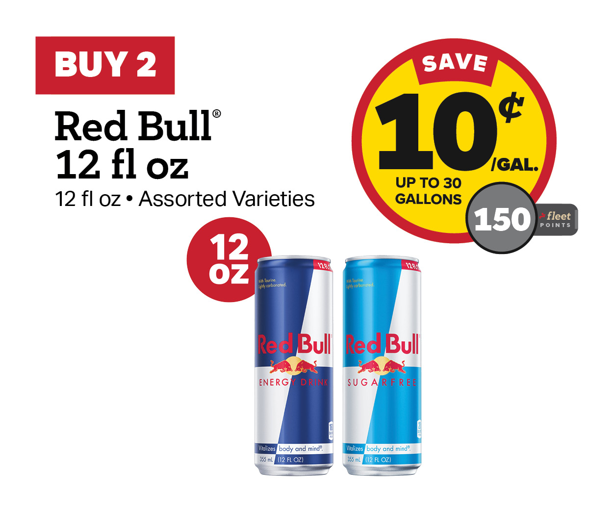 Buy 2 Red Bull 12oz Earn 10 Cents Per Gallon or 150 Fleet Points