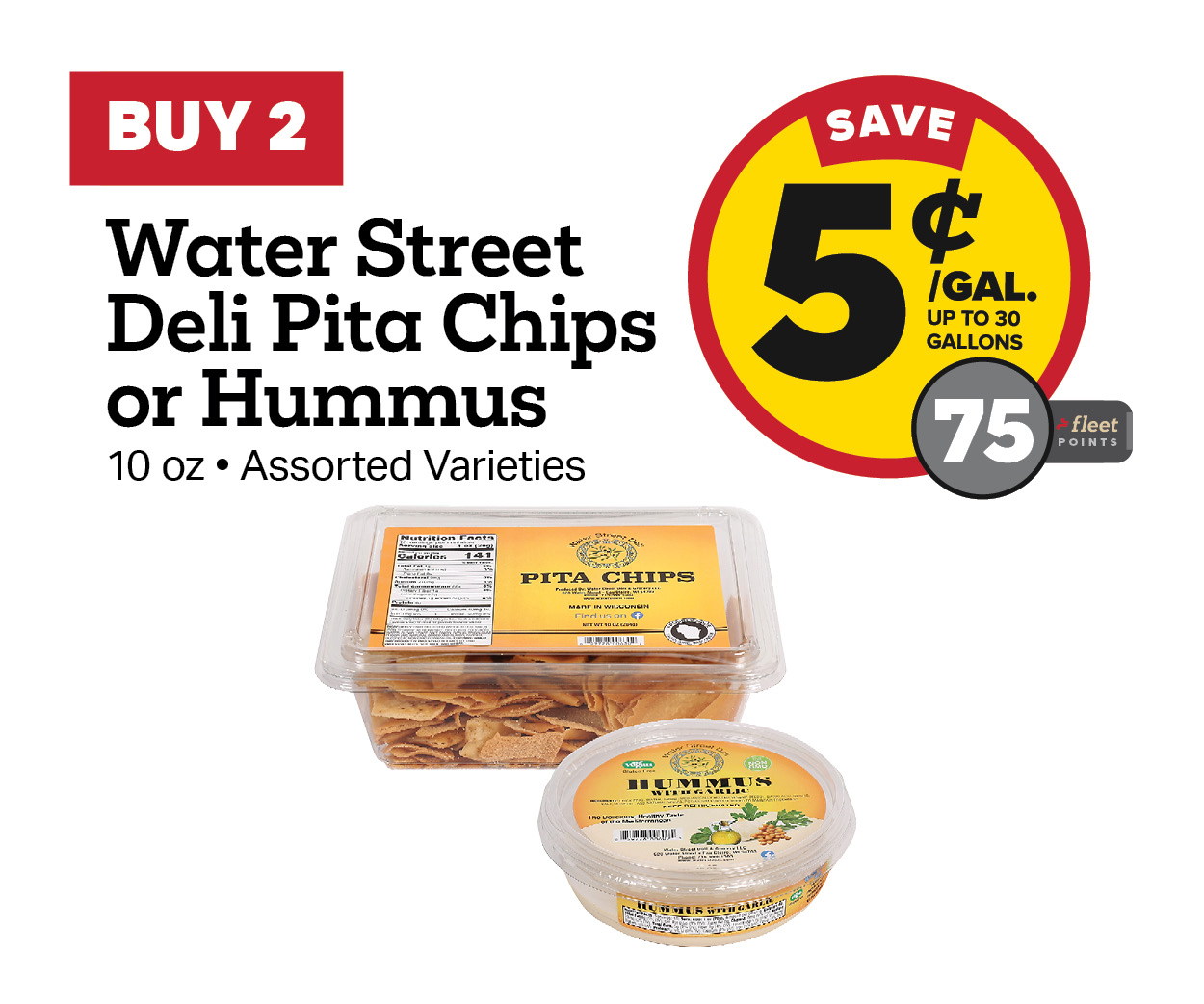 Buy 2 Water Street Deli Hummus or Chips Earn 5 Cents Per Gallon or 75 Fleet Points