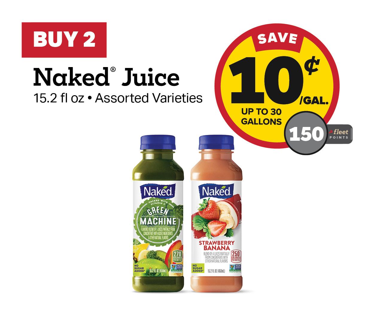 Buy 2 Naked Juice 15.2oz Earn 10 Cents Per Gallon or 150 Fleet Points