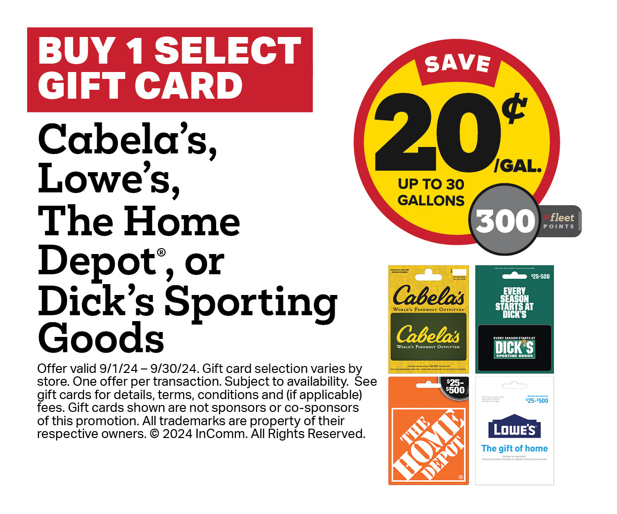 Buy 1 Cabela's, Lowe's, Home Depot or Dick's Gift Card Earn 20 Cents Per Gallon or 300 Fleet Points