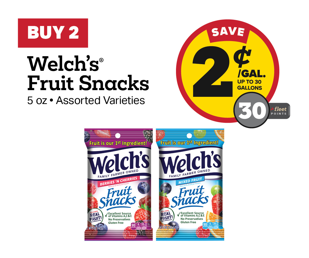 Buy 2 Welch's Fruit Snacks 5oz Bag Earn 2 Cents Per Gallon or 30 Fleet Points