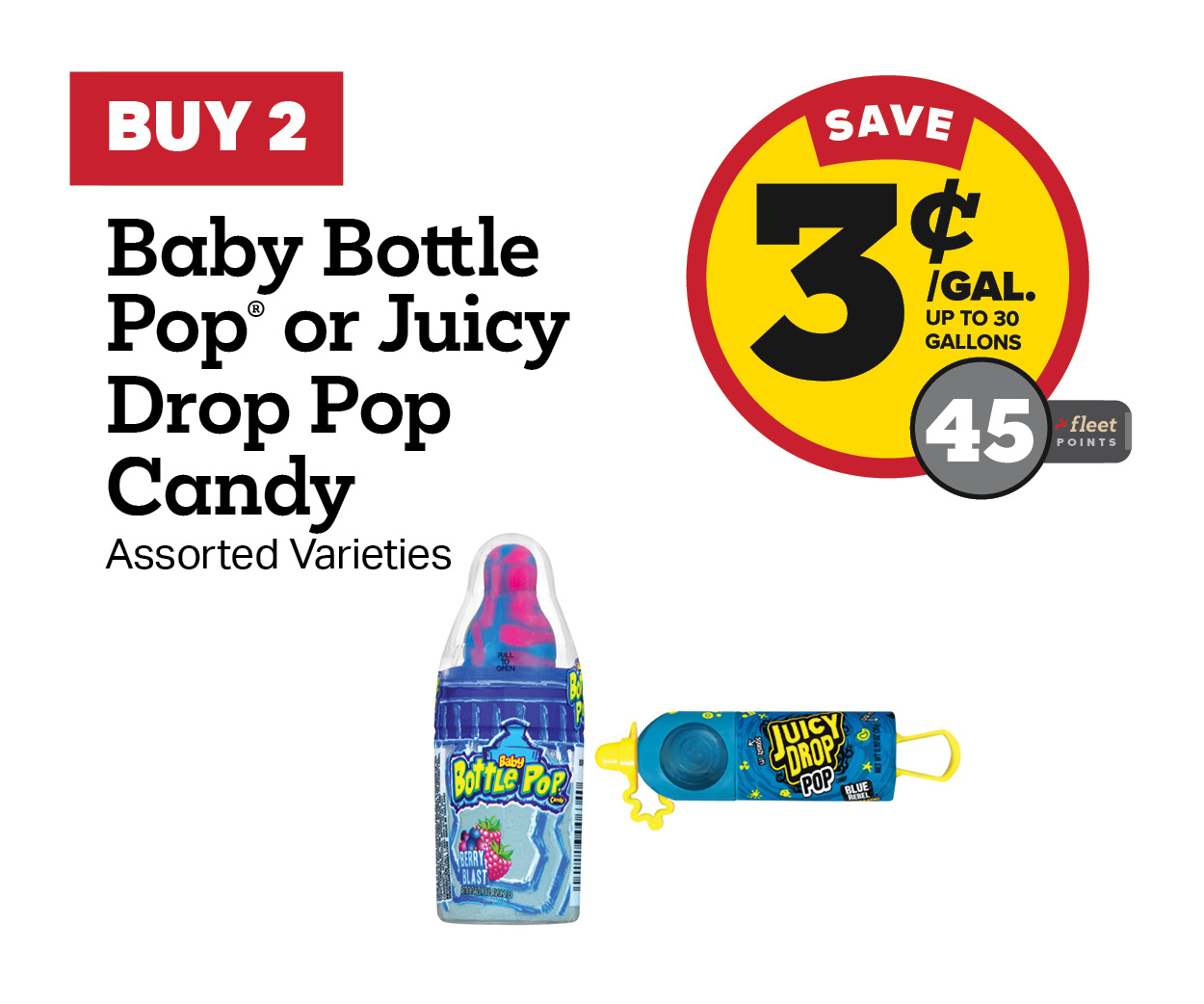 Buy 2 Baby Bottle Pop or Push Pop Gummy Roll Candy Earn 3 Cents Per Gallon or 45 Fleet Points